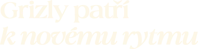 Grizly patří k novému rytmu
